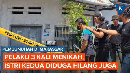 Pelaku Pembunuhan di Makassar Ternyata 3 Kali Menikah, Istri Kedua Dikabarkan Hilang Juga
