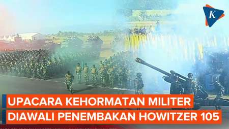 Detik-detik Penembakan Howitzer 105 Awali Upacara Kehormatan Militer