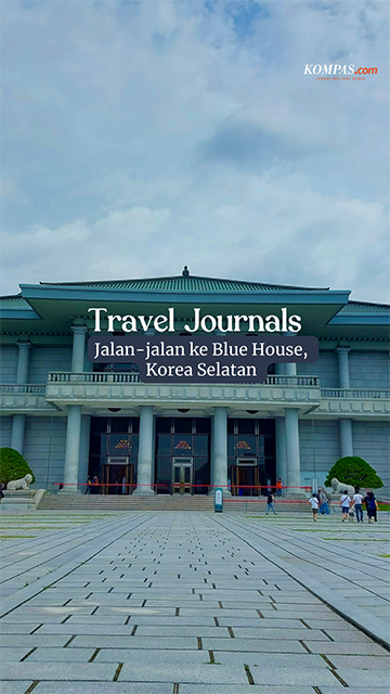 TRAVEL JOURNALS - Jalan - jalan ke Blue House, Korea Selatan Yuk!