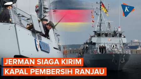 Jerman Siap Kirim Kapal Penyapu Ranjau Ke Mediterania, Bersih-bersih Selat Hormuz