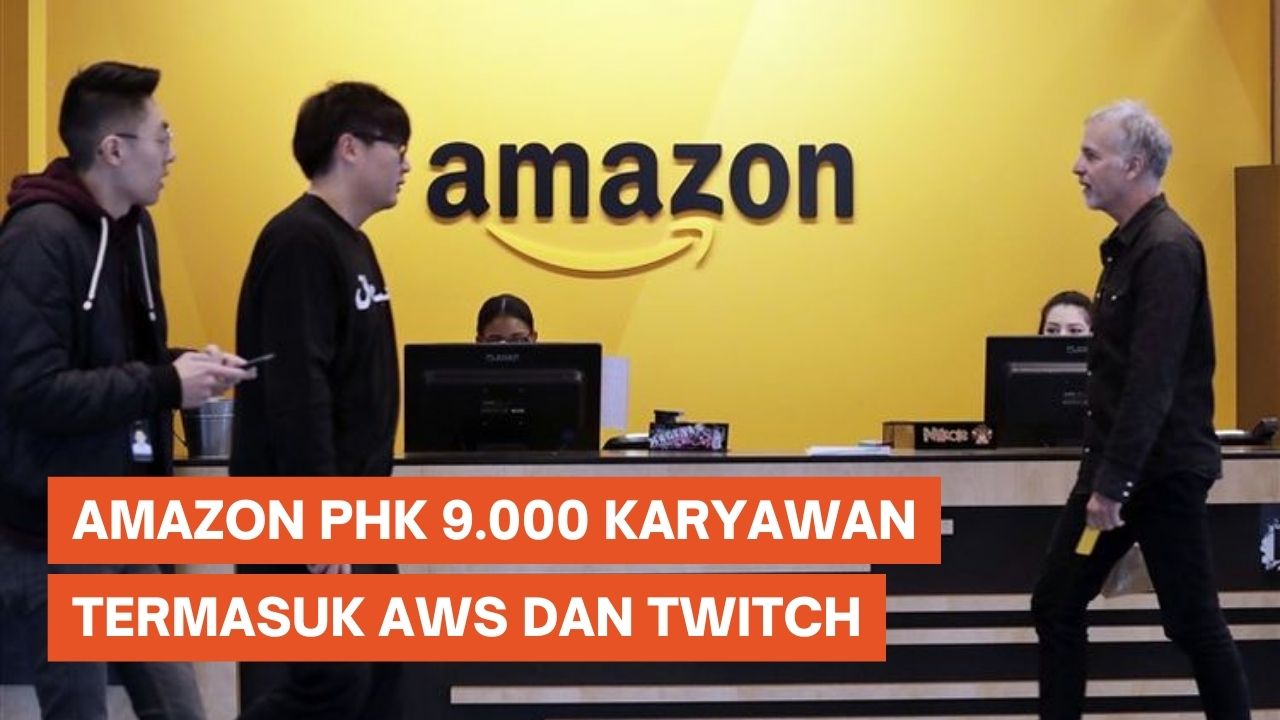 Amazon PHK 9.000 Karyawan, Termasuk AWS dan Twitch