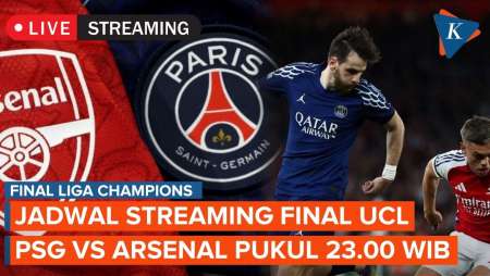 Jadwal Streaming Final Liga Champions PSG vs Arsenal, Kick Off 23.00 WIB
