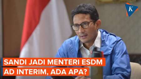 Sandiaga Uno Jadi Menteri ESDM Ad Interim, Ada Apa?