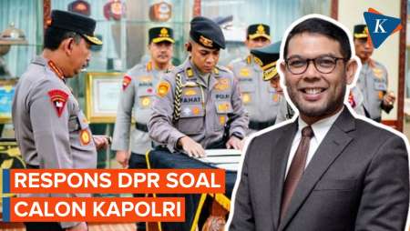Tanggapan DPR Soal Nama-nama Bursa Calon Kapolri