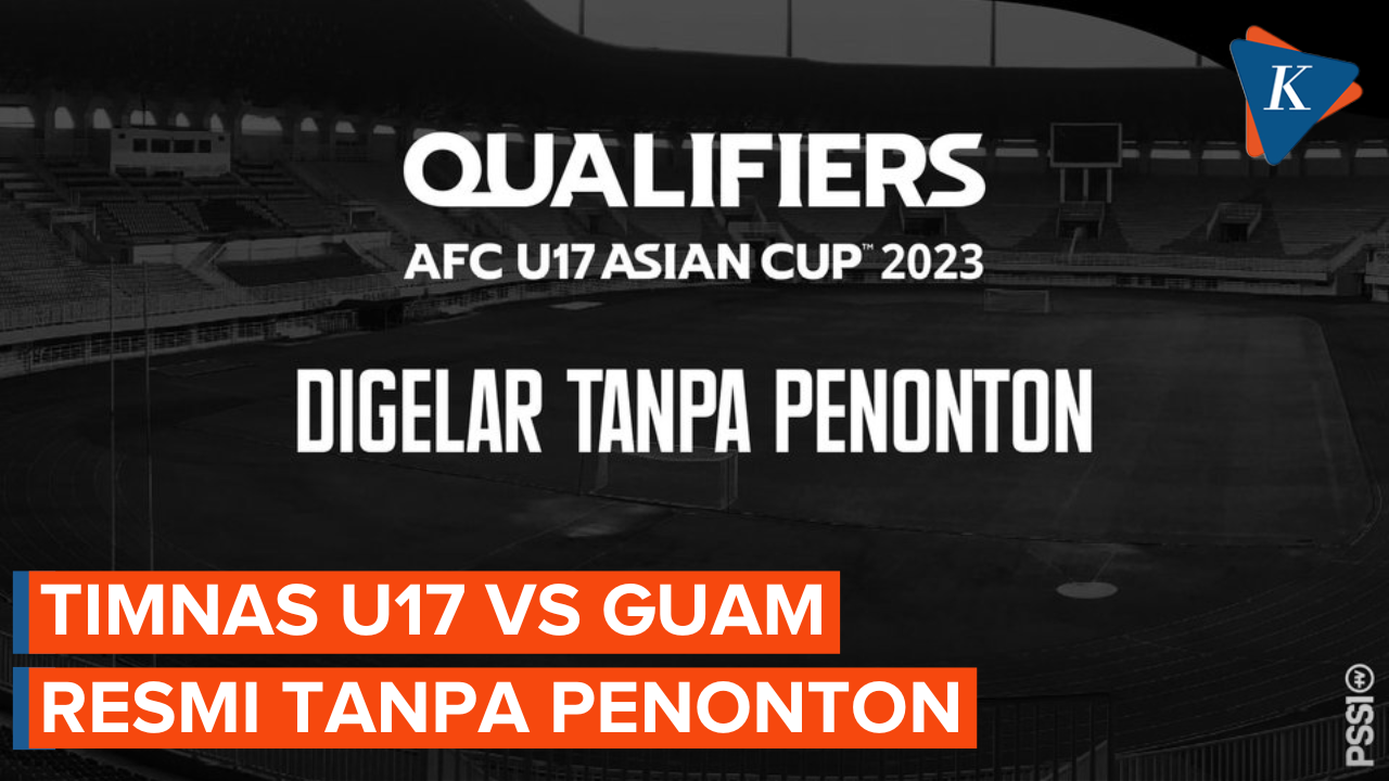 Laga Timnas U17 Indonesia Vs Guam di Kualifikasi Piala Asia U17 2023 Resmi Tanpa Penonton