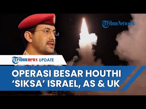 Serangan BESAR-BESARAN Houthi Dalam Sehari: Gempur Eilat, Rudal Kapal Inggris Hingga Kapal AS