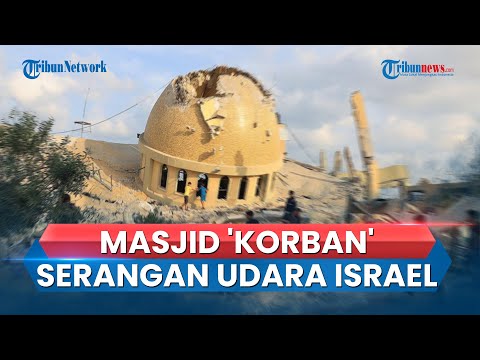 Penampakan Runtuhnya Masjid Di Khan Younis Hingga Kubah Hancur, Jadi 'Korban' Serangan Udara Israel