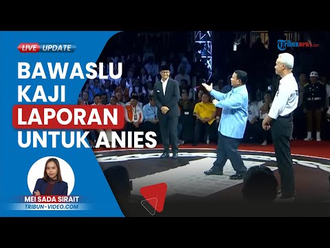 Anies Dilaporkan karena Disebut Sindir Prabowo Emosional, Laporan Diterima Bawaslu dan akan Dikaji