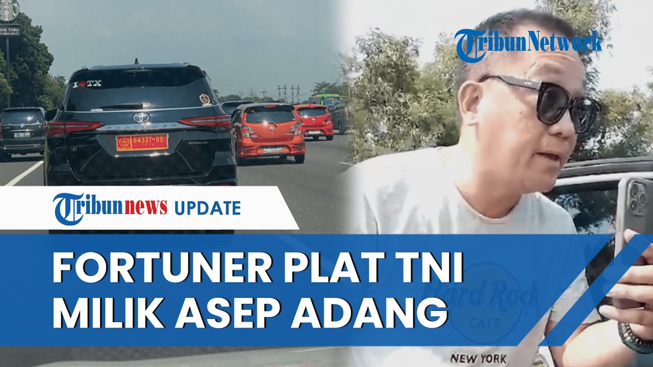 Sosok Asep Adang Pemilik Fortuner Berpelat TNI yang Dipakai Pria Ngamuk ...