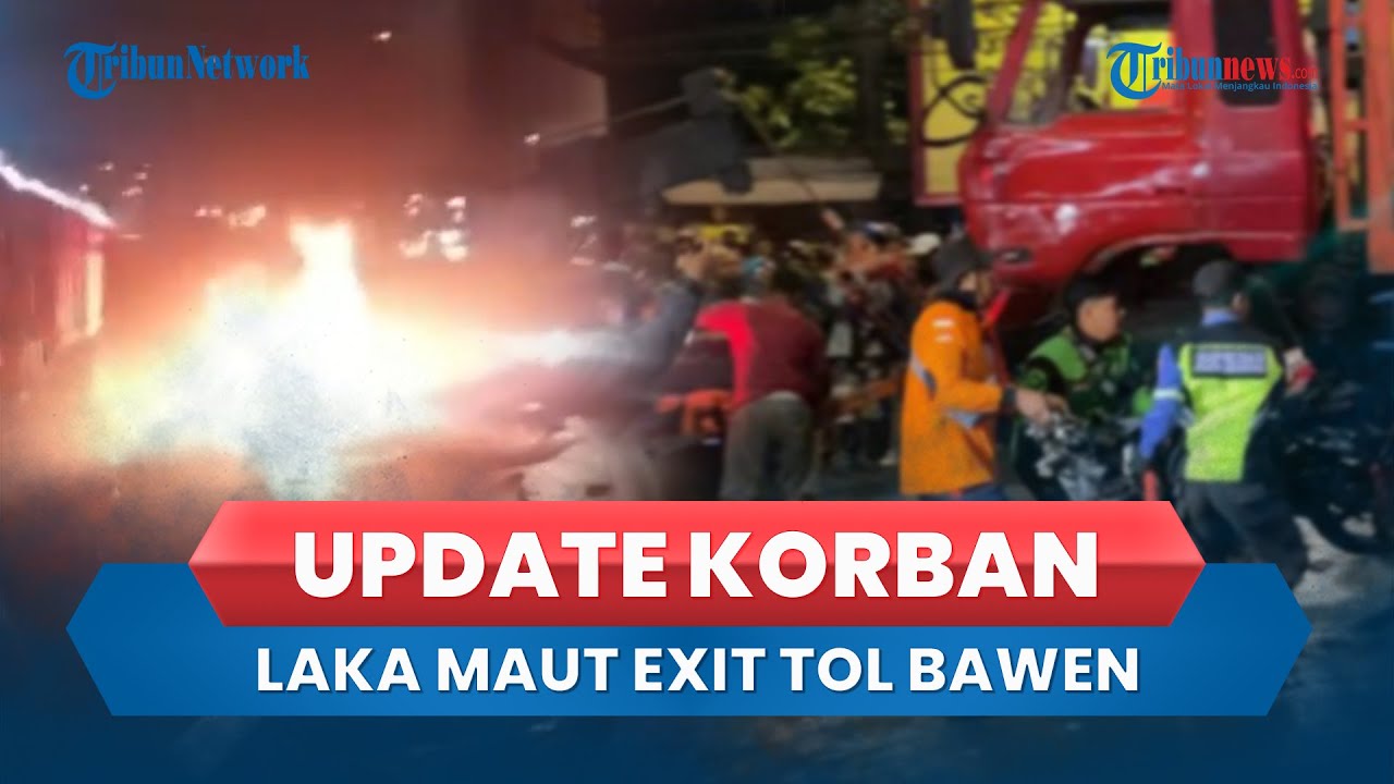 UPDATE Jumlah Korban Laka Maut Exit Tol Bawen Truk Tabrak 13 Kendaraan ...