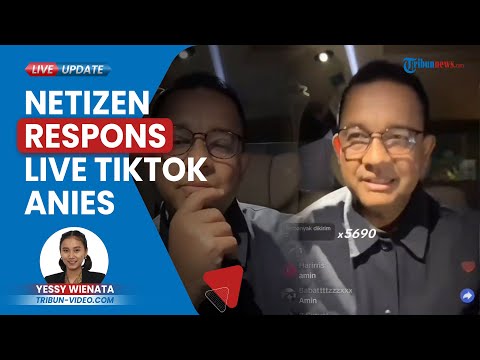 Netizen Respons Live TikTok Anies Baswedan, Banjir Apresiasi Hingga Disebut Seperti Kuliah Malam