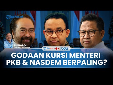 [FULL] PKB & Nasdem 'Tusuk' Anies Demi Cari Untung Masuk Koalisi? Pengamat: Lumayan Jatah Menteri