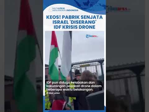 Diblokade 5 Hari Berturut-turut! Pabrik Senjata Israel Lumpuh Total, IDF Kehilangan Pasokan Drone