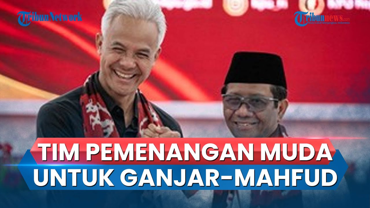 TPN Bentuk Tim Pemenangan Muda Ganjar-Mahfud, Optimis Raih Suara ...