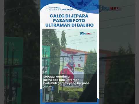 Caleg di Jepara Tak Pakai Foto Pribadi namun Pasang Foto Ultraman di Baliho, Sosoknya Disorot