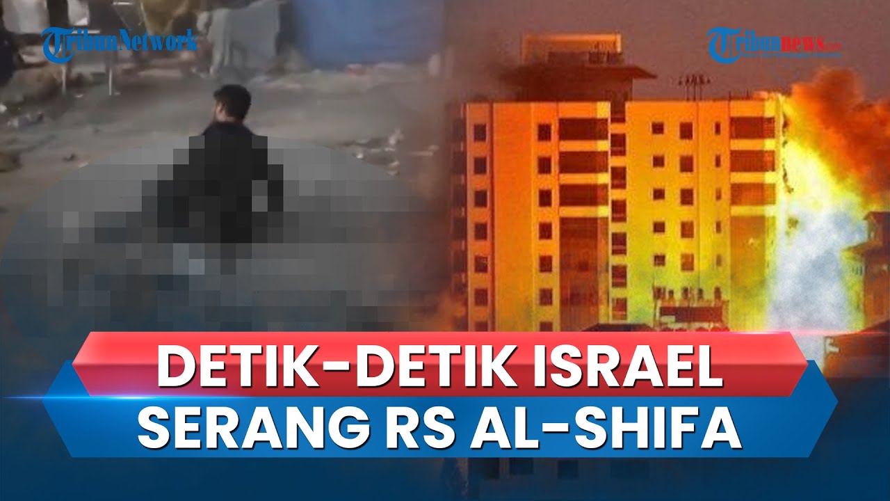 Video: Detik-detik Serangan Udara Israel Hantam RS Al-Shifa Gaza, Warga ...