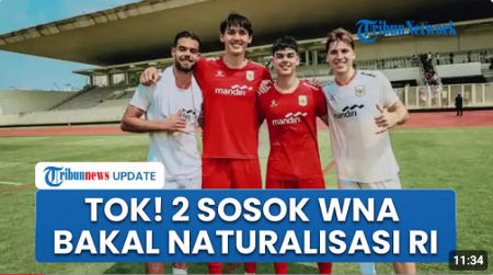 Tok! 2 Sosok WNA Bakal Resmi Dinaturalisasi Jadi WNI & Bermain Sepak Bola untuk Timnas Indonesia