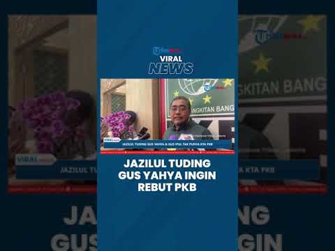 Waketum PKB Tuding Gus Ipul Ingin Rebut Partai, Jazilul: Gus Yahha & Gus Ipul Tak Punay KTA