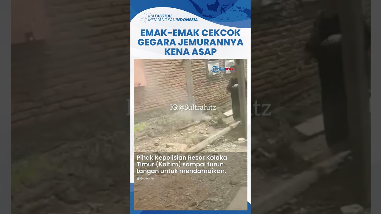 Video: Viral Dua Emak-emak di Kolaka Cekcok Imbas Jemurannya Kena Asap ...