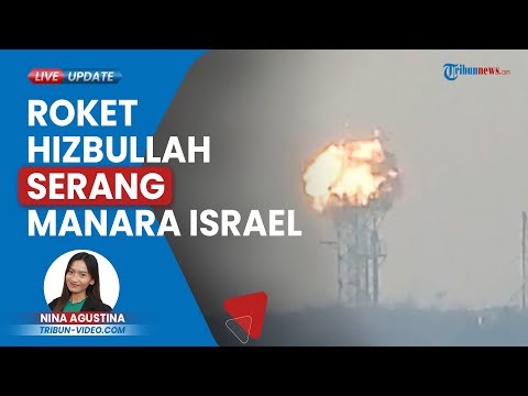 Hizbullah Serang Kota Manara Israel, Targetkan 2 Bangunan Dalam 6 Serangan, Tembakkan Beberapa Roket