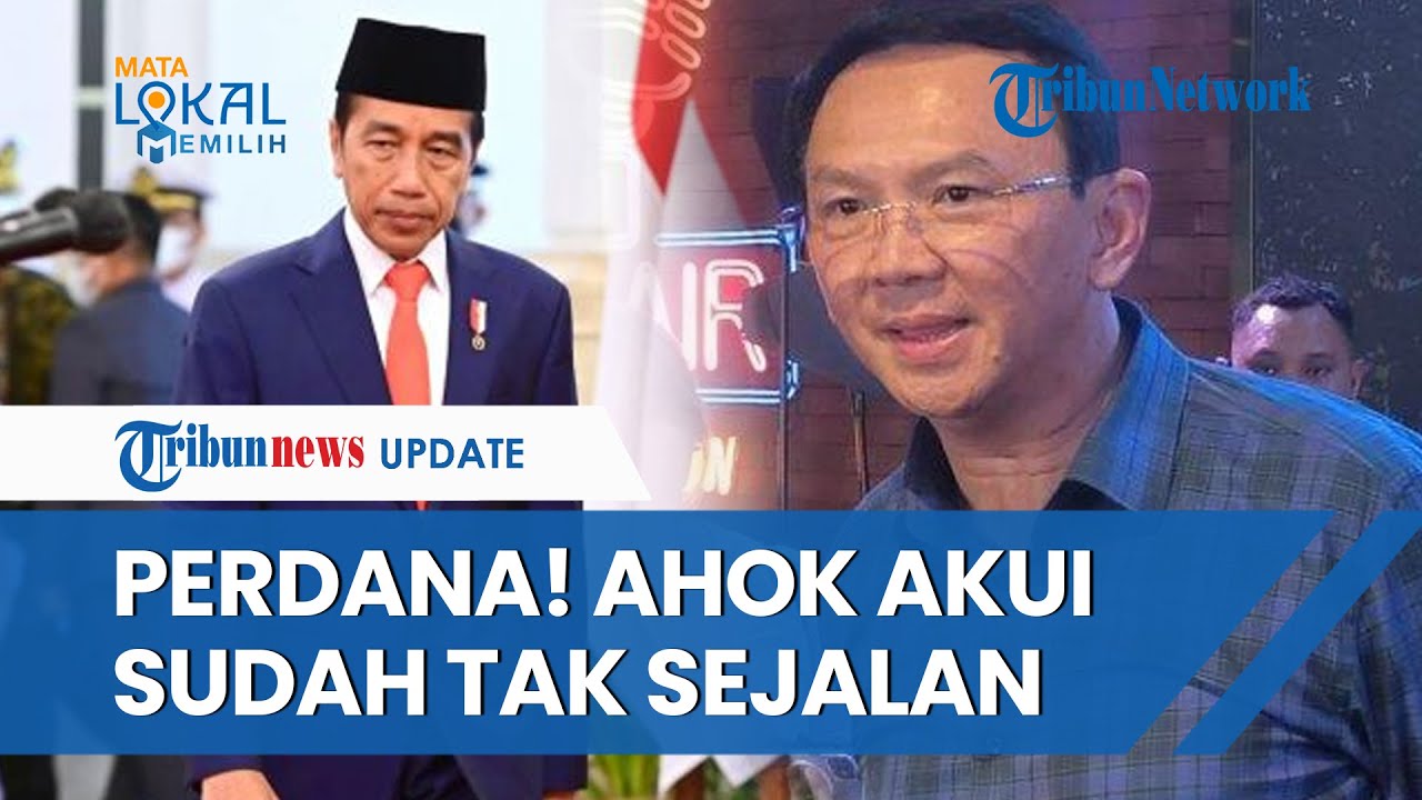 Video: Diminta Beri Pesan Ke Jokowi, Ahok Blak-blakan Sudah Tak Sejalan ...