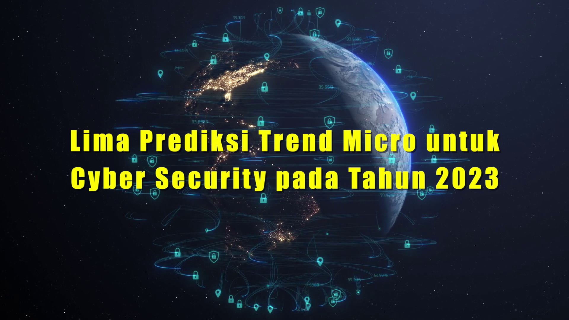 Lima Prediksi Trend Micro untuk Cyber Security pada Tahun 2023