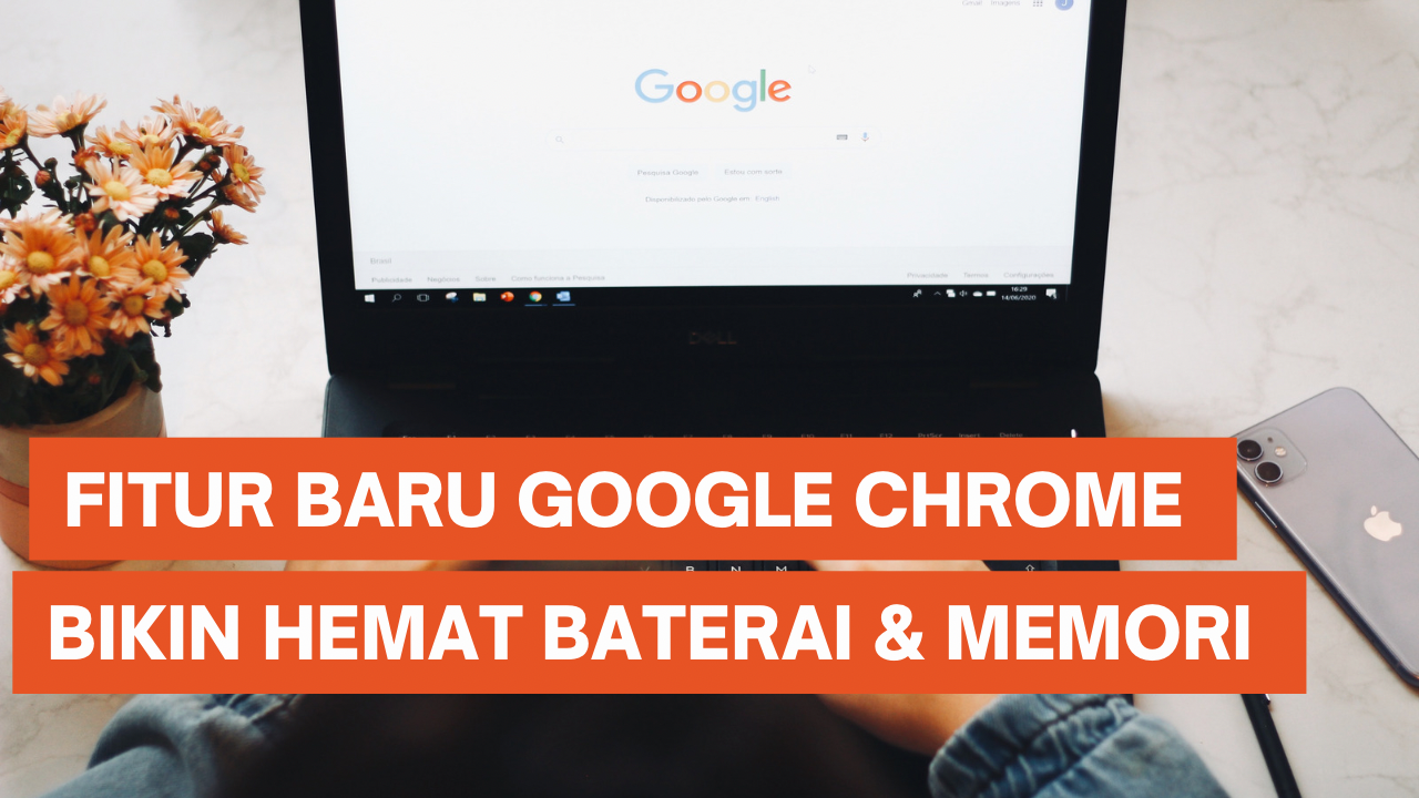 Google Chrome Kedatangan Fitur Baru, Optimalkan Baterai dan Memori