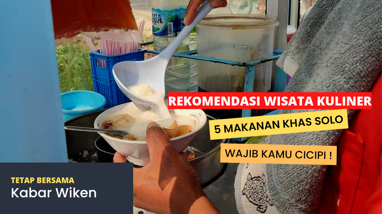Wisata Kuliner Murah di Solo, Ini Dia 5 Rekomendasi Makanan Khas Solo yang Wajib Dicicipi