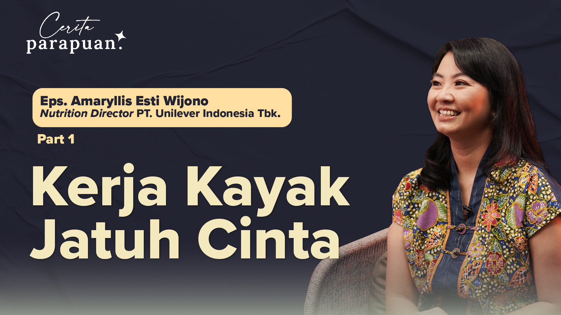 Perjalanan Karier Amaryllis Esti Wijono di PT. Unilever Indonesia Tbk. | Podcast Episode 32 Part 1