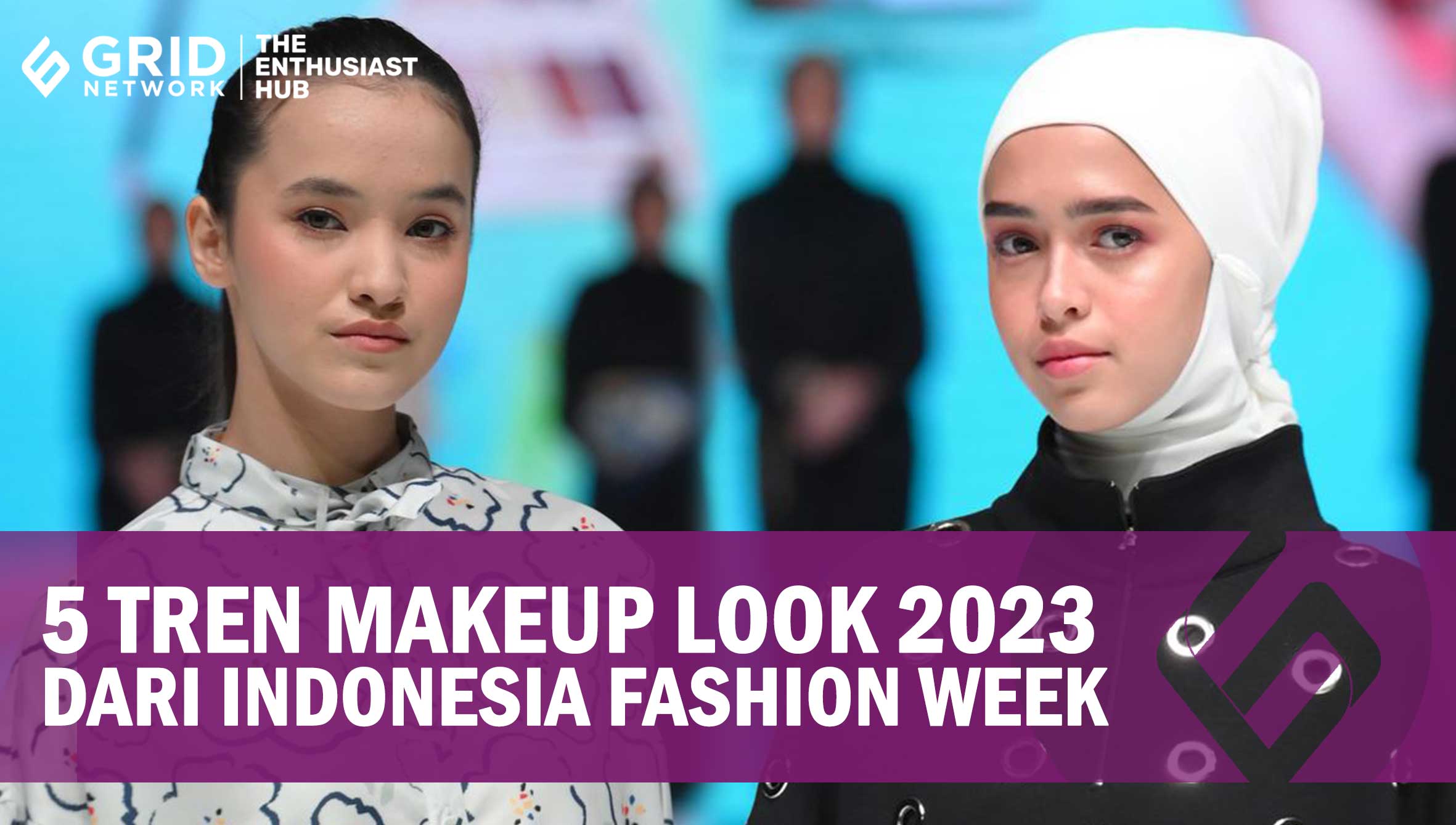 5 Tren Makeup Look 2023 dari Indonesia Fashion Week, Bisa untuk Kerja hingga Lebaran