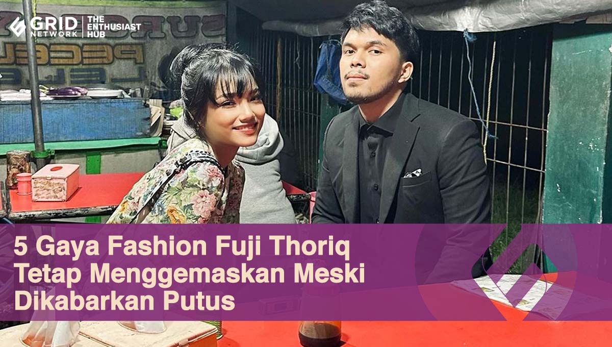 5 Gaya Fashion Fuji Thoriq Tetap Menggemaskan Meski Dikabarkan Putus