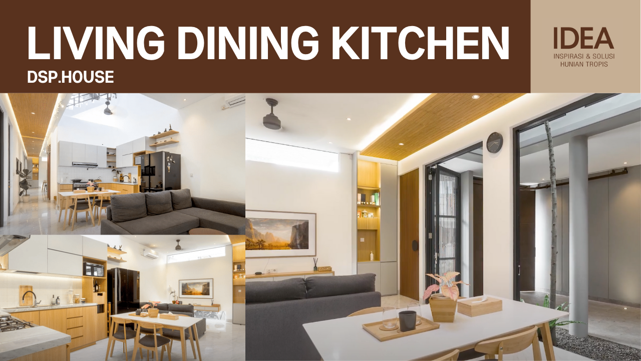 Living Dining Kitchen Rumah Tropis Modern | DSP.House | IDEA RUMAH House Tour