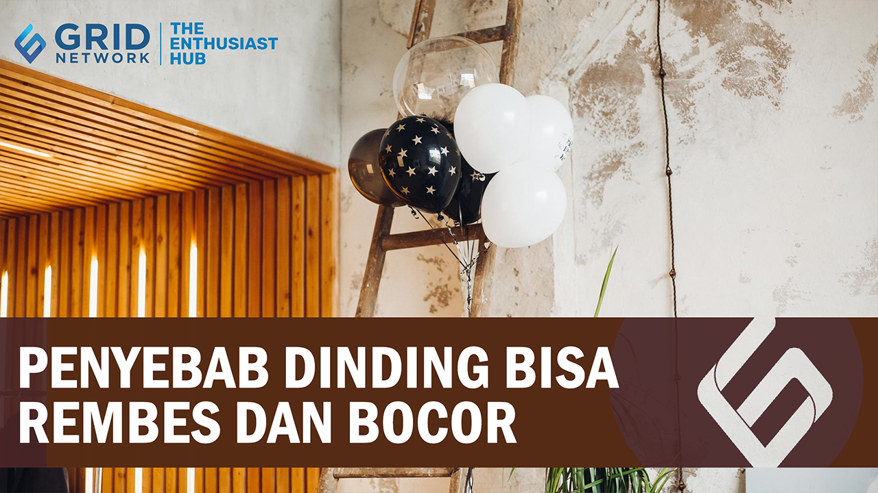 Penyebab Dinding Rembes dan Bocor, Jangan Abaikan 5 Hal Ini di Rumah Sekarang Juga