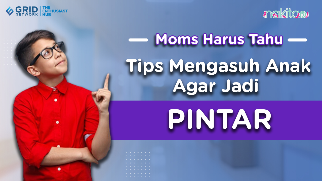 Tips Mengasuh Anak Agar Jadi Pintar