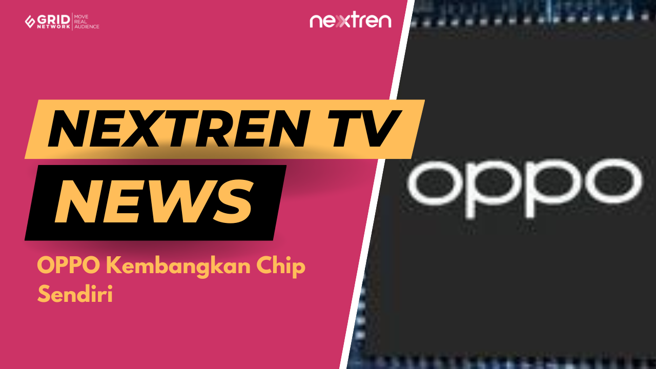 OPPO Kembangkan Chip Sendiri | NextrenTV News