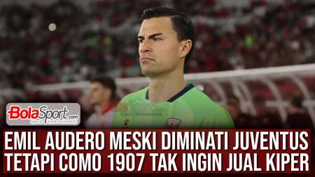 Alasan Como Tak Jual Kiper Timnas Indonesia Emil Audero Meski Diminati Juventus