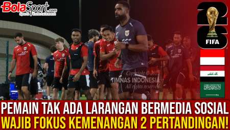 Jelang Lawan Arab Saudi, Tidak Ada Larangan Pemain Timnas Indonesia Bermain Media Sosial