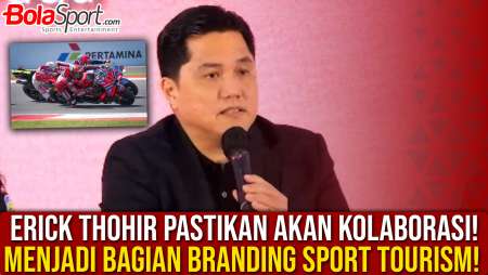 Menpora Erick Thohir Buka Suara Jelang Bergulirnya MotoGP Indonesia