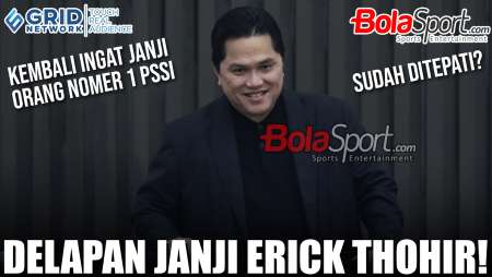 Mengingat Kembali 8 Janji Erick Thohir sebagai Ketua Umum PSSI